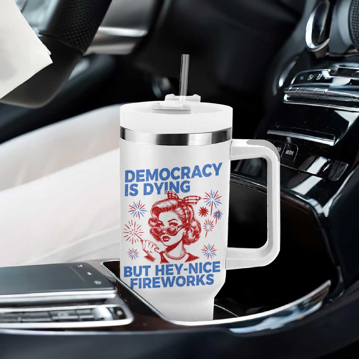 Funny Democracy Is Dying But Hey Nice Fireworks 4th Of July Tumbler With Handle TS10 Print Your Wear