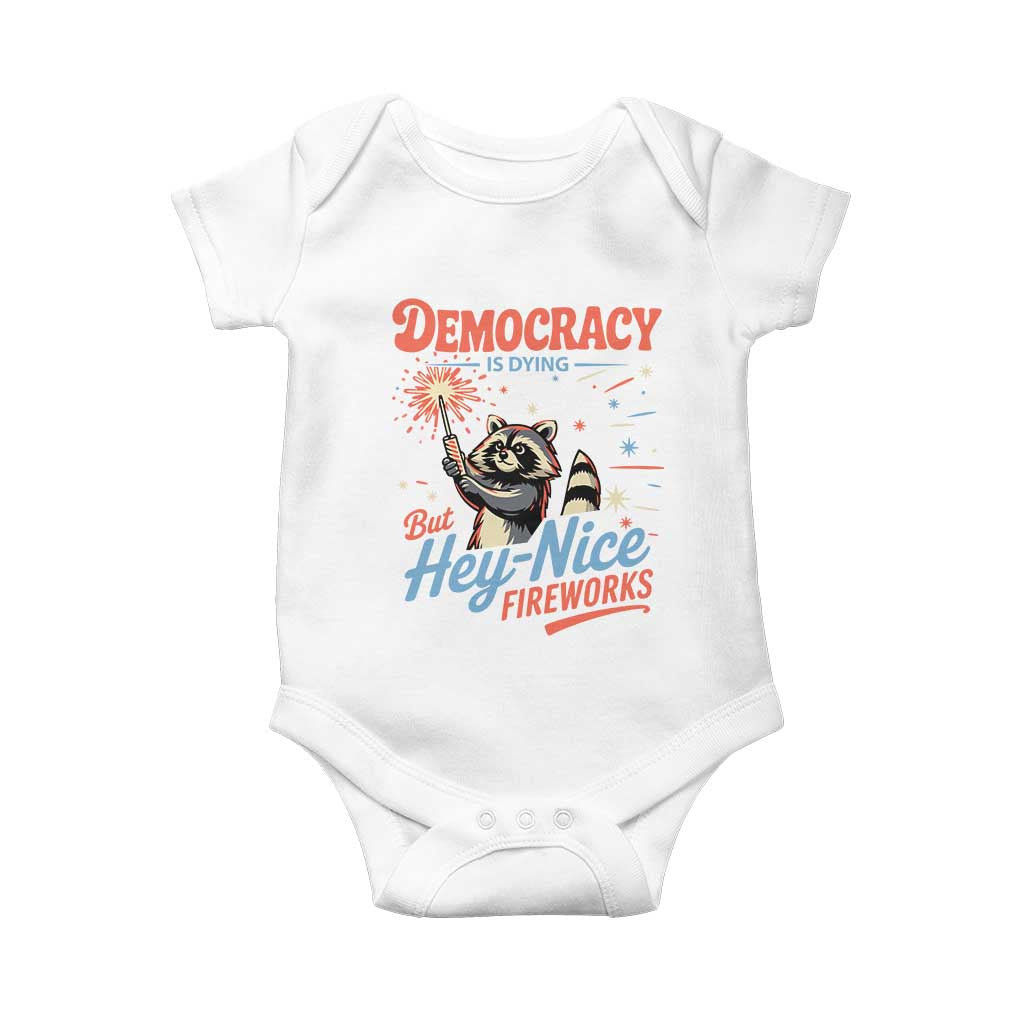 Funny Democracy Is Dying But Hey Nice Fireworks Baby Onesie Racoon 4th Of July TS11 White Print Your Wear