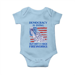 Funny Democracy Is Dying But Hey Nice Fireworks Baby Onesie Statue of Liberty Patriotic 4th of July American Flag TS02 Light Blue Print Your Wear