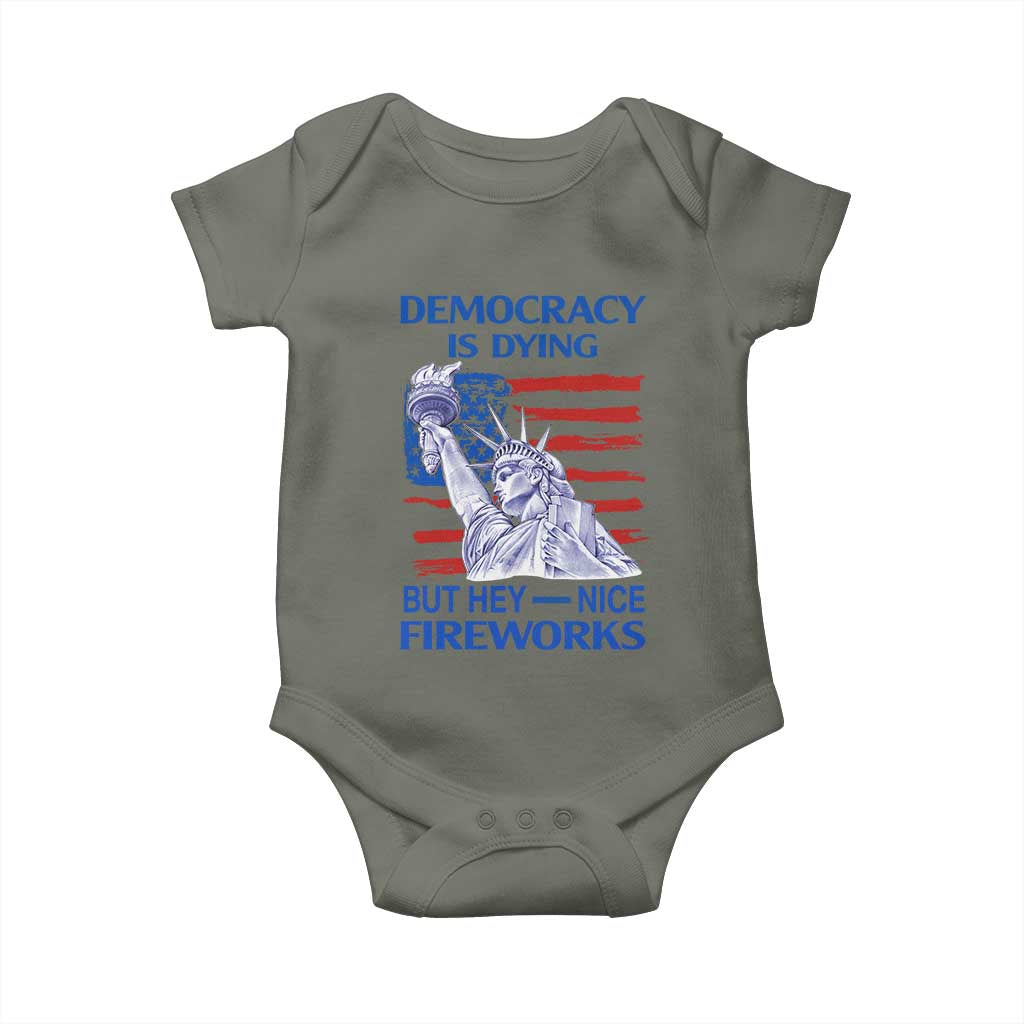Funny Democracy Is Dying But Hey Nice Fireworks Baby Onesie Statue of Liberty Patriotic 4th of July American Flag TS02 Military Green Print Your Wear