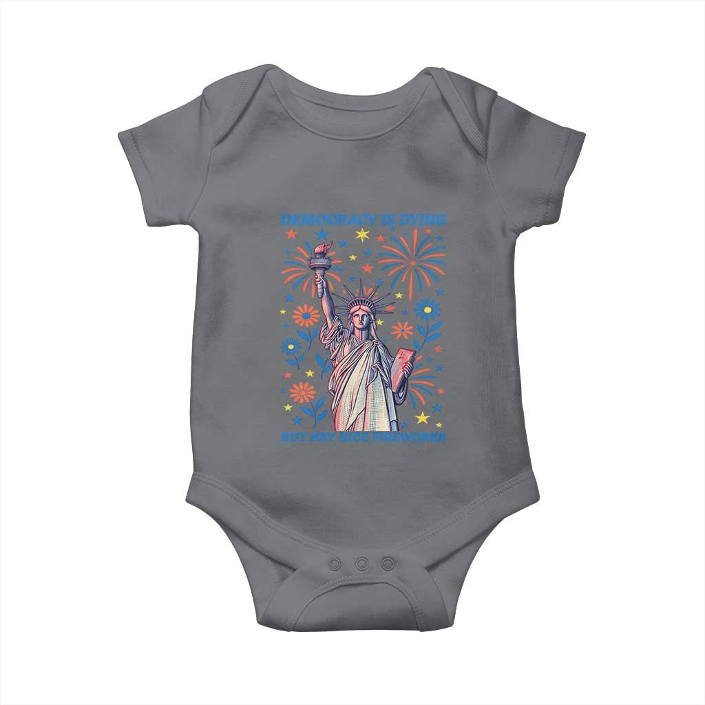 Funny Democracy Is Dying But Hey Nice Fireworks Baby Onesie Statue of Liberty Red and White Patriotic 4th of July TS02 Charcoal Print Your Wear