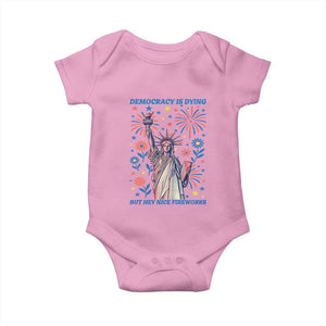 Funny Democracy Is Dying But Hey Nice Fireworks Baby Onesie Statue of Liberty Red and White Patriotic 4th of July TS02 Light Pink Print Your Wear