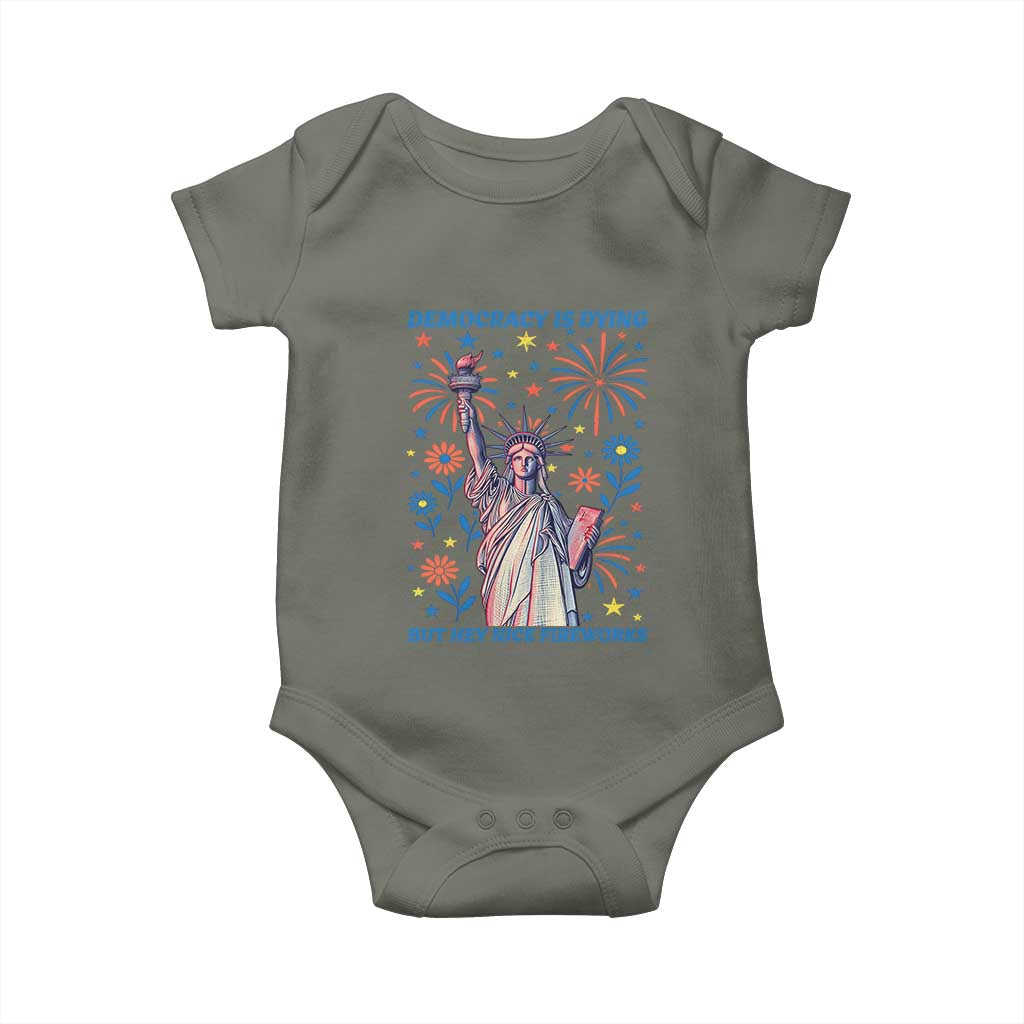 Funny Democracy Is Dying But Hey Nice Fireworks Baby Onesie Statue of Liberty Red and White Patriotic 4th of July TS02 Military Green Print Your Wear