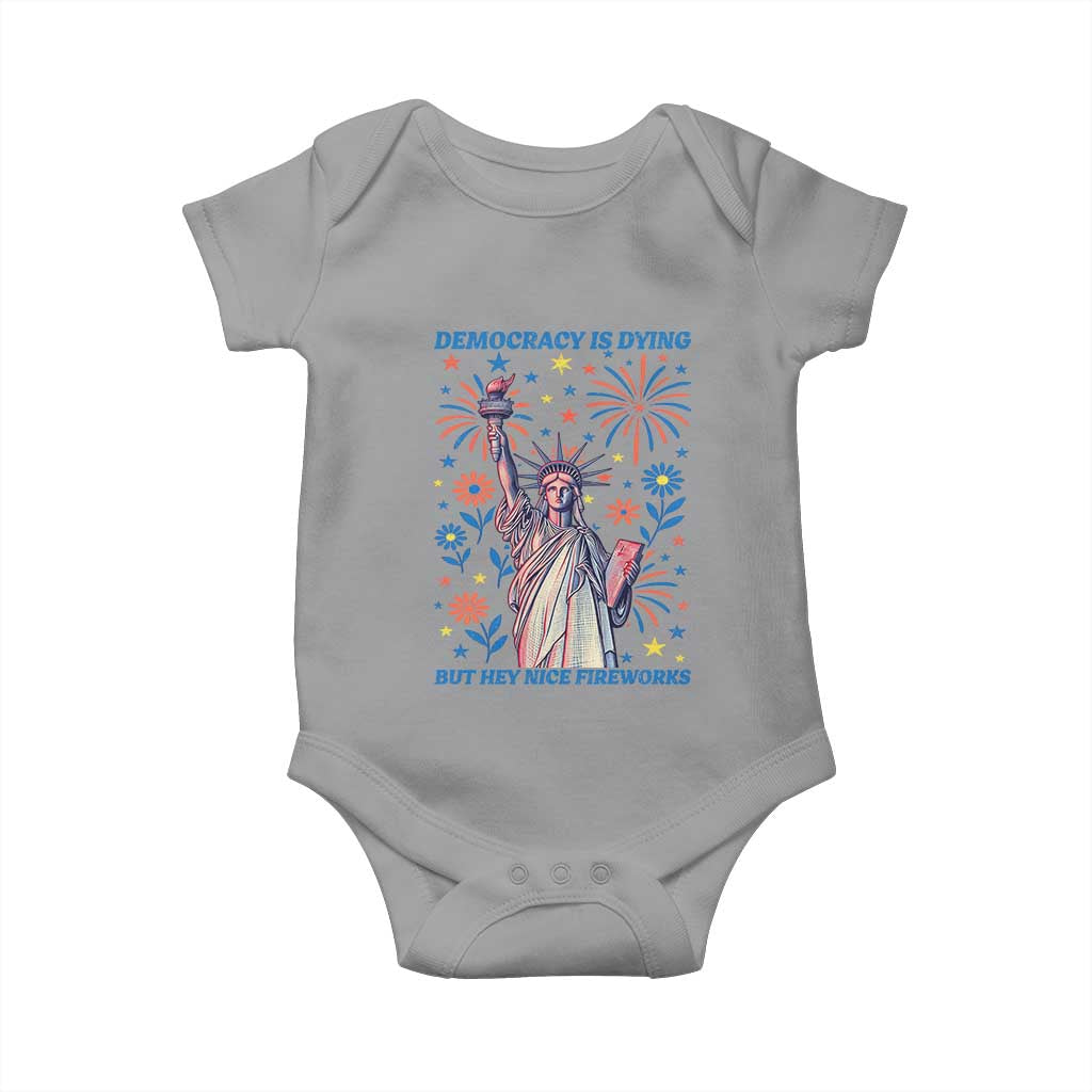 Funny Democracy Is Dying But Hey Nice Fireworks Baby Onesie Statue of Liberty Red and White Patriotic 4th of July TS02 Sport Gray Print Your Wear