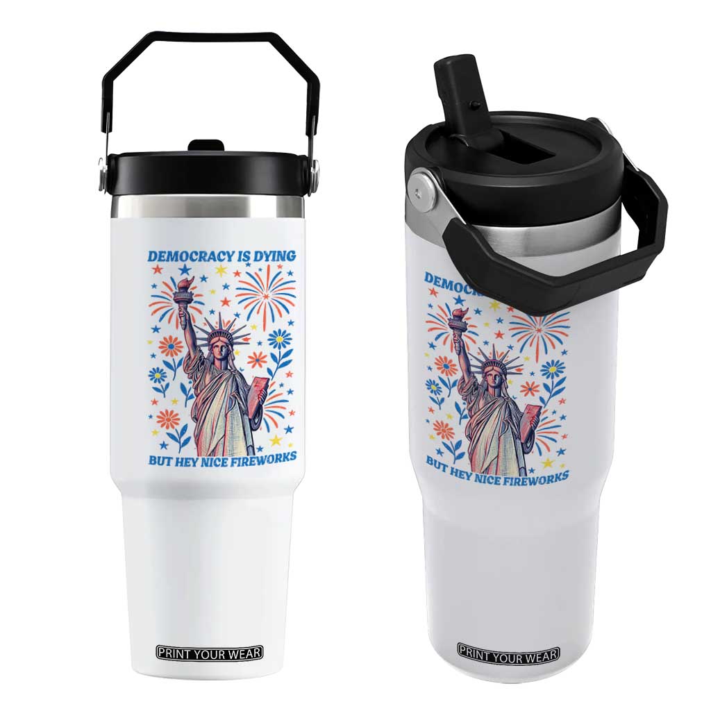 Funny Democracy Is Dying But Hey Nice Fireworks Flip Straw Tumbler Statue of Liberty Red and White Patriotic 4th of July TS02 One Size: 30 oz White Print Your Wear
