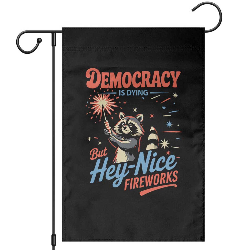 Funny Democracy Is Dying But Hey Nice Fireworks Garden Flag Racoon 4th Of July TS11 Black Print Your Wear
