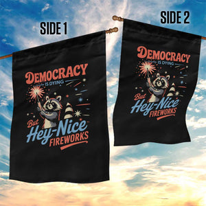 Funny Democracy Is Dying But Hey Nice Fireworks Garden Flag Racoon 4th Of July TS11 Print Your Wear