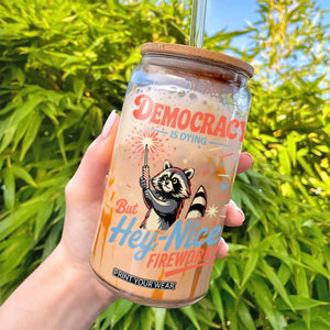 Funny Democracy Is Dying But Hey Nice Fireworks Glass Can Racoon 4th Of July TS11 Print Your Wear