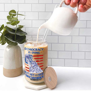 Funny Democracy Is Dying But Hey Nice Fireworks Glass Can Statue of Liberty Patriotic 4th of July American Flag TS02 Print Your Wear