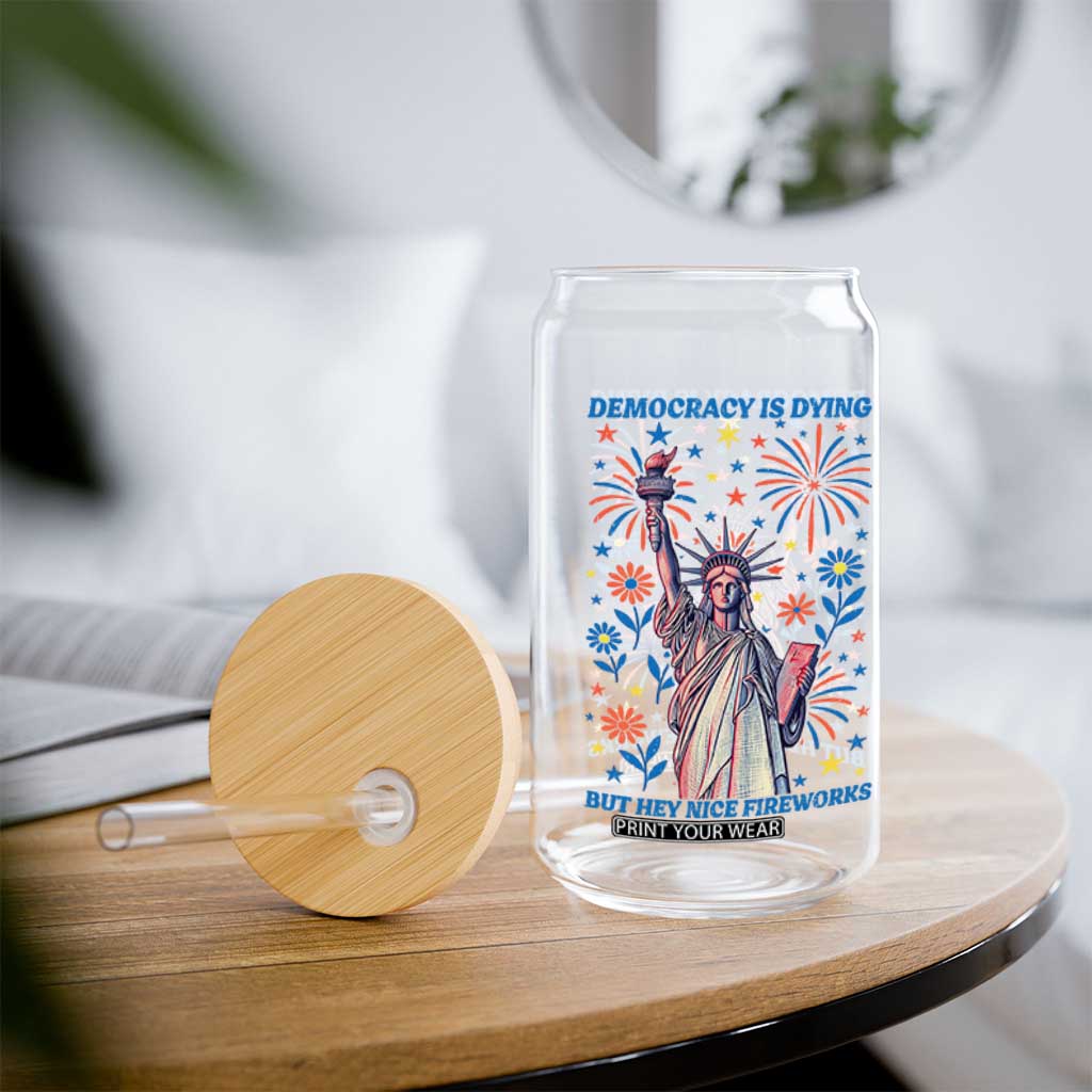 Funny Democracy Is Dying But Hey Nice Fireworks Glass Can Statue of Liberty Red and White Patriotic 4th of July TS02 Print Your Wear