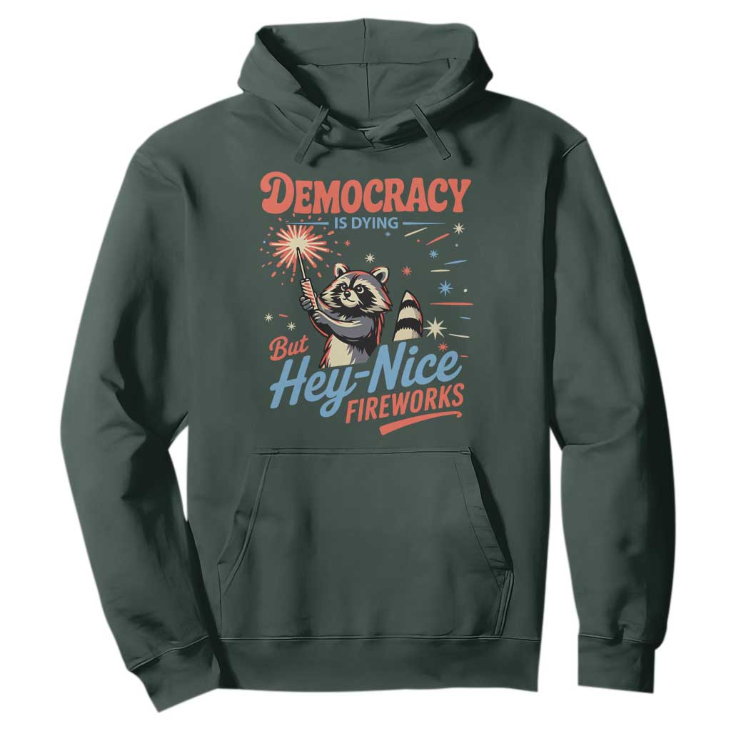 Funny Democracy Is Dying But Hey Nice Fireworks Hoodie Racoon 4th Of July TS11 Dark Forest Green Print Your Wear