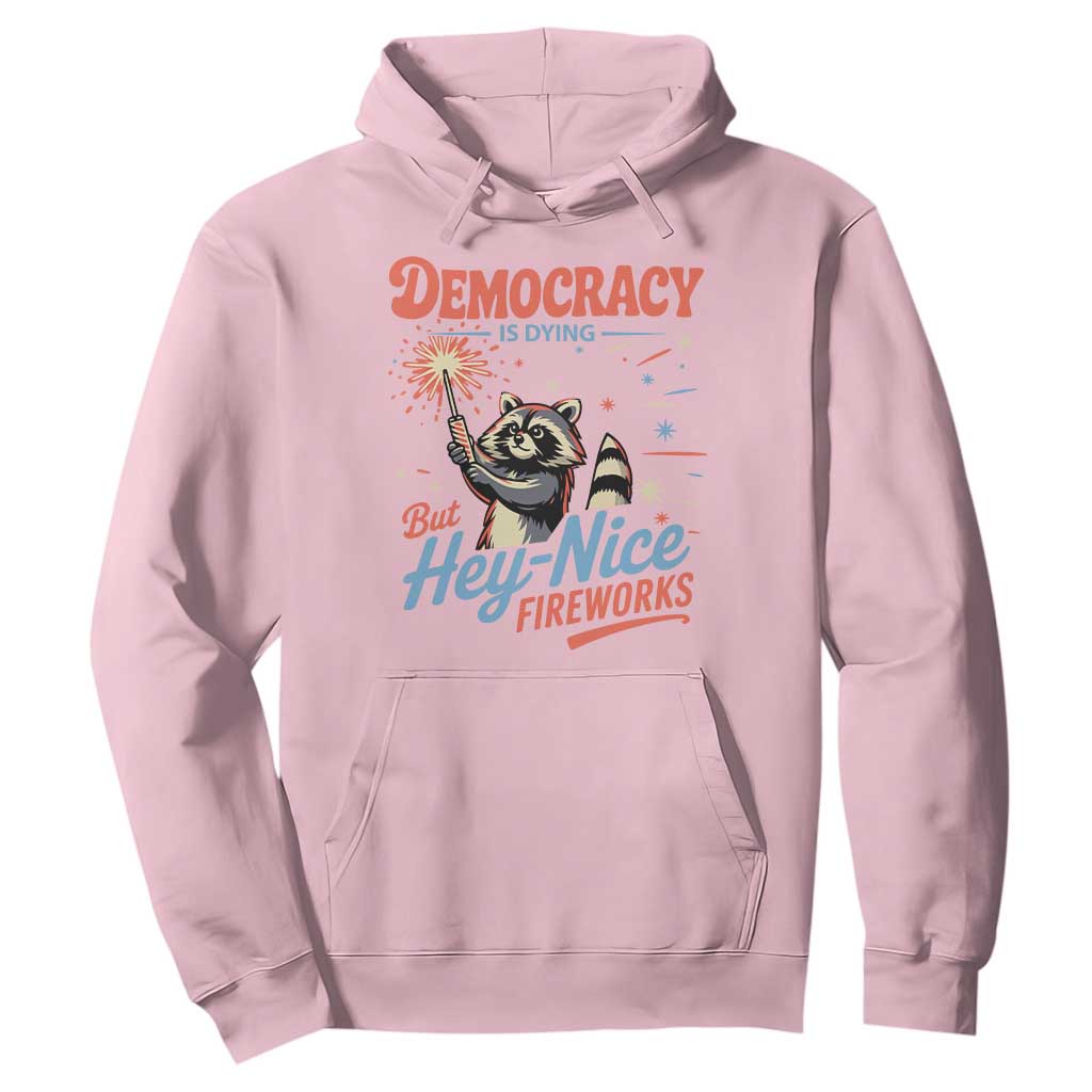 Funny Democracy Is Dying But Hey Nice Fireworks Hoodie Racoon 4th Of July TS11 Light Pink Print Your Wear