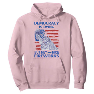 Funny Democracy Is Dying But Hey Nice Fireworks Hoodie Statue of Liberty Patriotic 4th of July American Flag TS02 Light Pink Print Your Wear