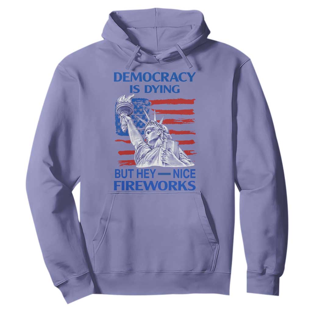 Funny Democracy Is Dying But Hey Nice Fireworks Hoodie Statue of Liberty Patriotic 4th of July American Flag TS02 Violet Print Your Wear