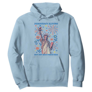 Funny Democracy Is Dying But Hey Nice Fireworks Hoodie Statue of Liberty Red and White Patriotic 4th of July TS02 Light Blue Print Your Wear