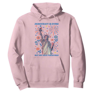Funny Democracy Is Dying But Hey Nice Fireworks Hoodie Statue of Liberty Red and White Patriotic 4th of July TS02 Light Pink Print Your Wear