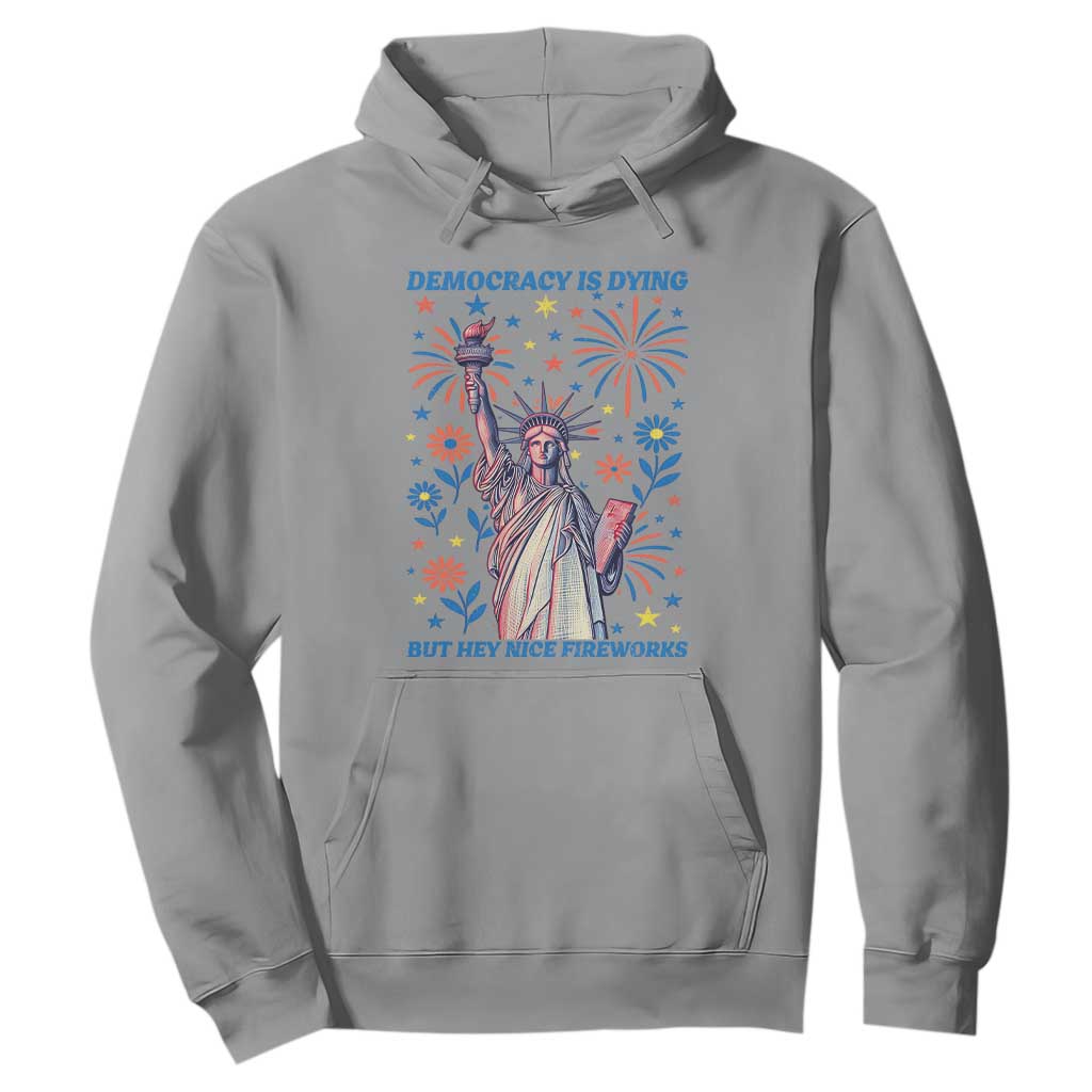 Funny Democracy Is Dying But Hey Nice Fireworks Hoodie Statue of Liberty Red and White Patriotic 4th of July TS02 Sport Gray Print Your Wear