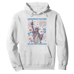 Funny Democracy Is Dying But Hey Nice Fireworks Hoodie Statue of Liberty Red and White Patriotic 4th of July TS02 White Print Your Wear