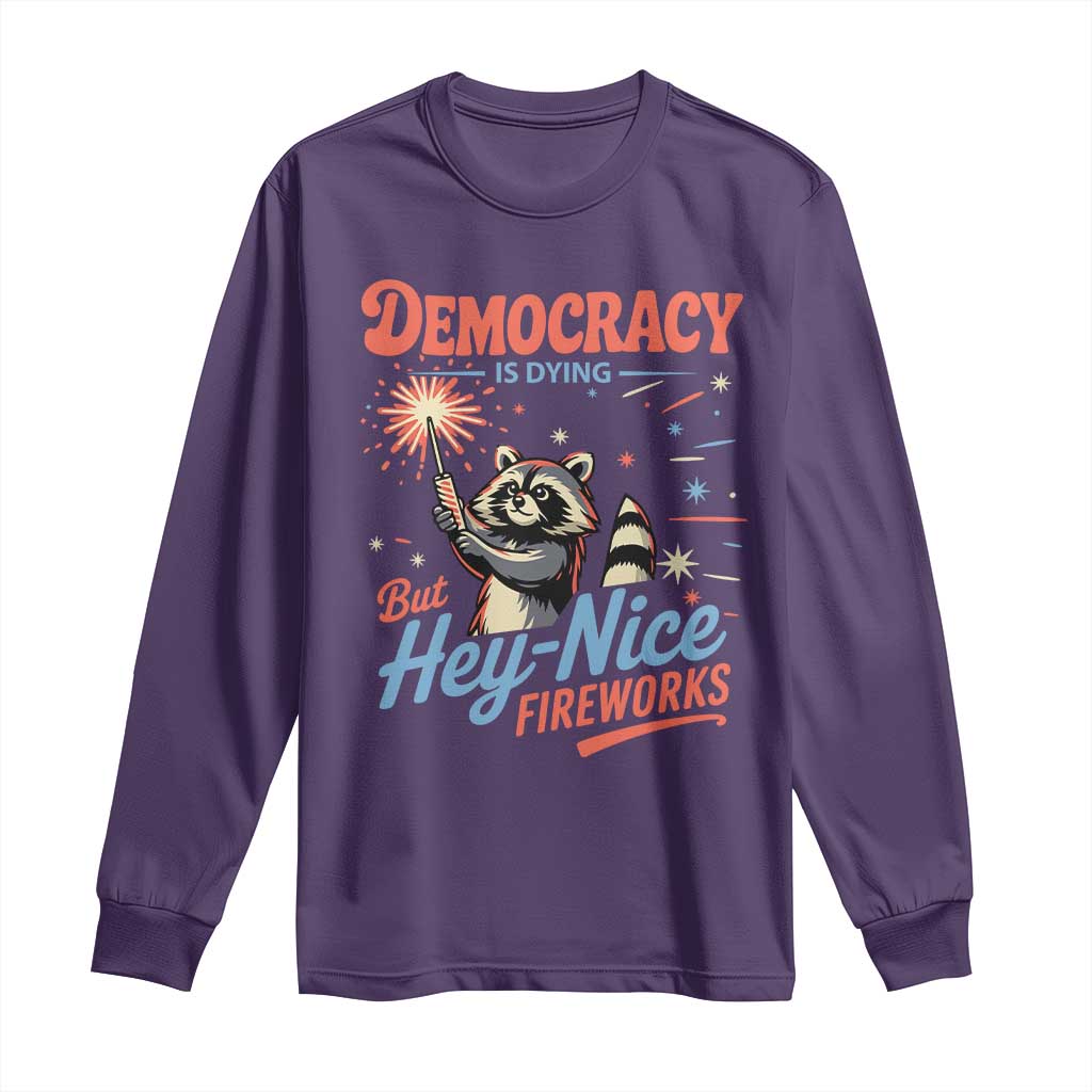 Funny Democracy Is Dying But Hey Nice Fireworks Long Sleeve Shirt Racoon 4th Of July TS11 Purple Print Your Wear