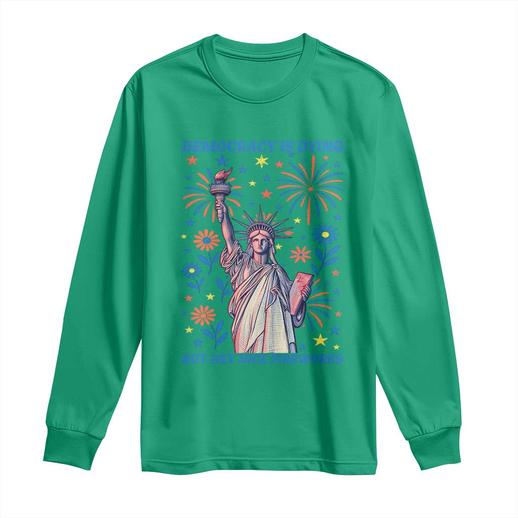 Funny Democracy Is Dying But Hey Nice Fireworks Long Sleeve Shirt Statue of Liberty Red and White Patriotic 4th of July TS02 Irish Green Print Your Wear