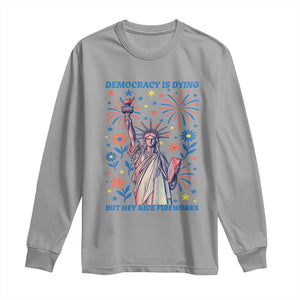 Funny Democracy Is Dying But Hey Nice Fireworks Long Sleeve Shirt Statue of Liberty Red and White Patriotic 4th of July TS02 Sport Gray Print Your Wear