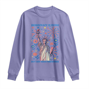 Funny Democracy Is Dying But Hey Nice Fireworks Long Sleeve Shirt Statue of Liberty Red and White Patriotic 4th of July TS02 Violet Print Your Wear