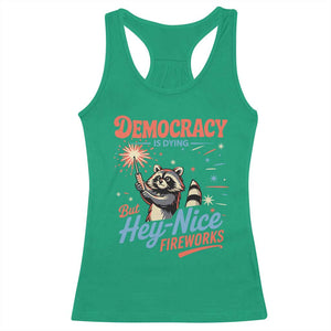 Funny Democracy Is Dying But Hey Nice Fireworks Racerback Tank Top Racoon 4th Of July TS11 Irish Green Print Your Wear