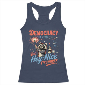 Funny Democracy Is Dying But Hey Nice Fireworks Racerback Tank Top Racoon 4th Of July TS11 Navy Print Your Wear