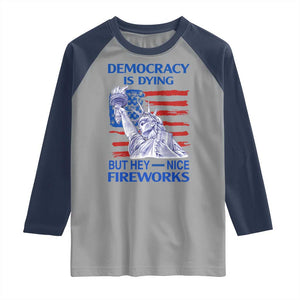 Funny Democracy Is Dying But Hey Nice Fireworks Raglan Shirt Statue of Liberty Patriotic 4th of July American Flag TS02 Sport Gray Navy Print Your Wear