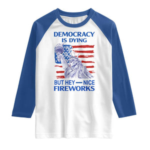 Funny Democracy Is Dying But Hey Nice Fireworks Raglan Shirt Statue of Liberty Patriotic 4th of July American Flag TS02 White Royal Print Your Wear