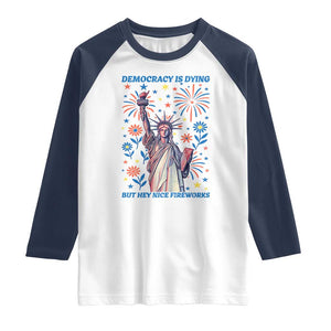 Funny Democracy Is Dying But Hey Nice Fireworks Raglan Shirt Statue of Liberty Red and White Patriotic 4th of July TS02 White Navy Print Your Wear