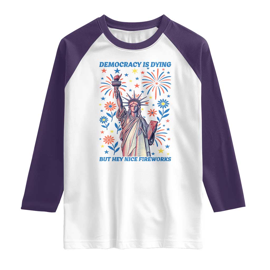 Funny Democracy Is Dying But Hey Nice Fireworks Raglan Shirt Statue of Liberty Red and White Patriotic 4th of July TS02 White Purple Print Your Wear