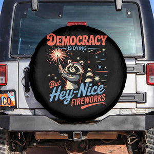 Funny Democracy Is Dying But Hey Nice Fireworks Spare Tire Cover Racoon 4th Of July TS11 No hole Black Print Your Wear