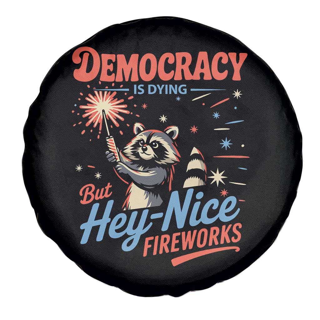 Funny Democracy Is Dying But Hey Nice Fireworks Spare Tire Cover Racoon 4th Of July TS11 Print Your Wear