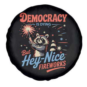 Funny Democracy Is Dying But Hey Nice Fireworks Spare Tire Cover Racoon 4th Of July TS11 Print Your Wear