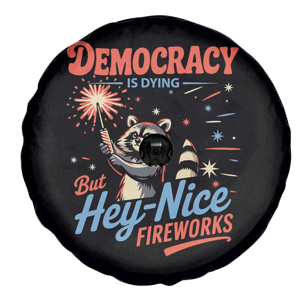 Funny Democracy Is Dying But Hey Nice Fireworks Spare Tire Cover Racoon 4th Of July TS11 Print Your Wear