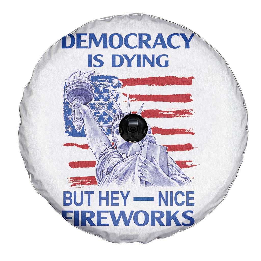 Funny Democracy Is Dying But Hey Nice Fireworks Spare Tire Cover Statue of Liberty Patriotic 4th of July American Flag TS02 Print Your Wear
