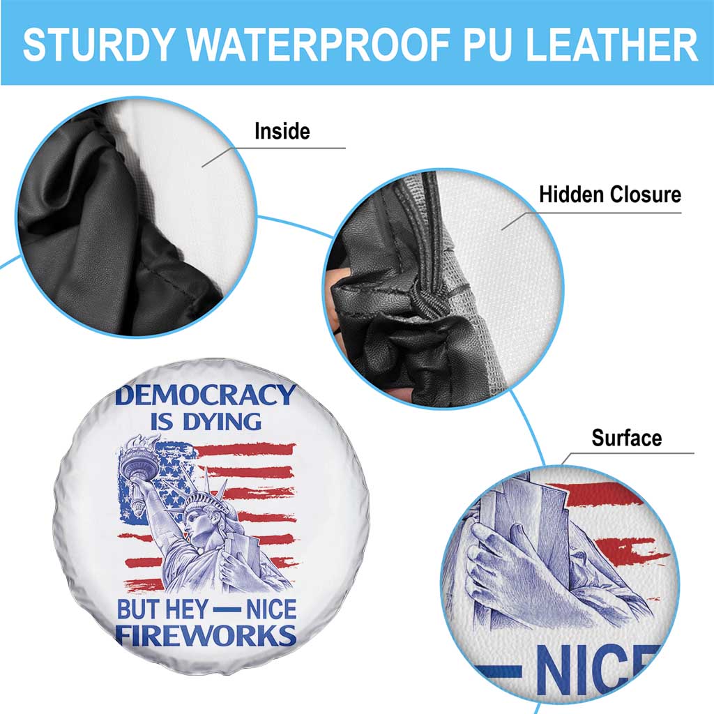 Funny Democracy Is Dying But Hey Nice Fireworks Spare Tire Cover Statue of Liberty Patriotic 4th of July American Flag TS02 Print Your Wear