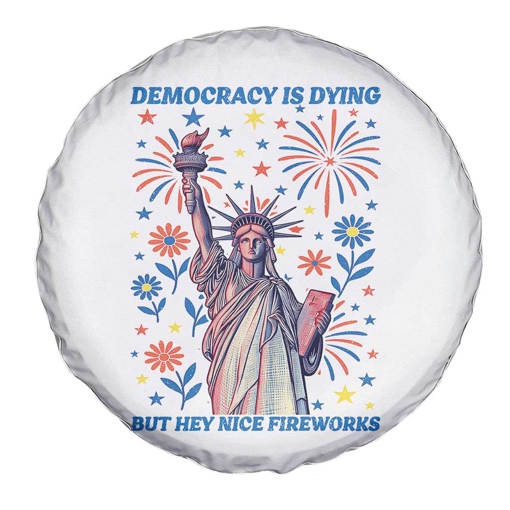 Funny Democracy Is Dying But Hey Nice Fireworks Spare Tire Cover Statue of Liberty Red and White Patriotic 4th of July TS02 Print Your Wear