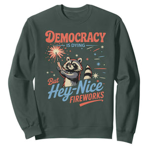 Funny Democracy Is Dying But Hey Nice Fireworks Sweatshirt Racoon 4th Of July TS11 Dark Forest Green Print Your Wear