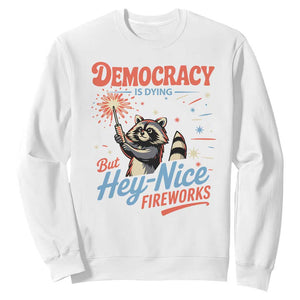 Funny Democracy Is Dying But Hey Nice Fireworks Sweatshirt Racoon 4th Of July TS11 White Print Your Wear