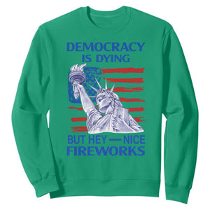 Funny Democracy Is Dying But Hey Nice Fireworks Sweatshirt Statue of Liberty Patriotic 4th of July American Flag TS02 Irish Green Print Your Wear