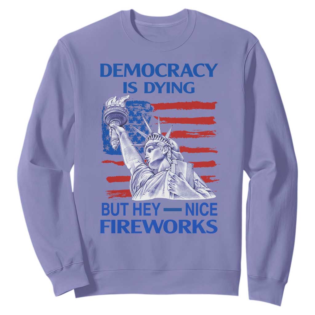 Funny Democracy Is Dying But Hey Nice Fireworks Sweatshirt Statue of Liberty Patriotic 4th of July American Flag TS02 Violet Print Your Wear