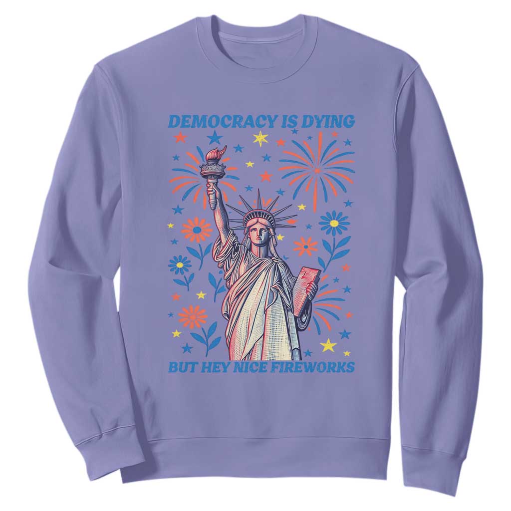 Funny Democracy Is Dying But Hey Nice Fireworks Sweatshirt Statue of Liberty Red and White Patriotic 4th of July TS02 Violet Print Your Wear