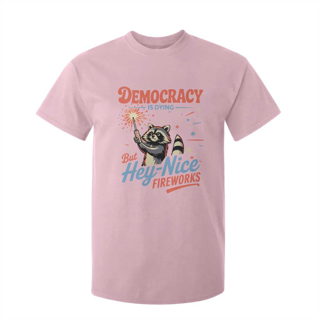 Funny Democracy Is Dying But Hey Nice Fireworks T Shirt For Kid Racoon 4th Of July TS11 Light Pink Print Your Wear