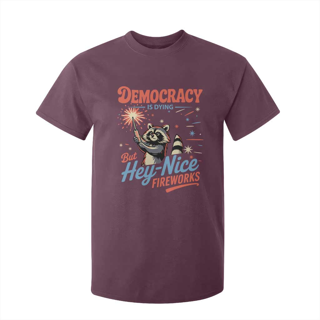 Funny Democracy Is Dying But Hey Nice Fireworks T Shirt For Kid Racoon 4th Of July TS11 Maroon Print Your Wear