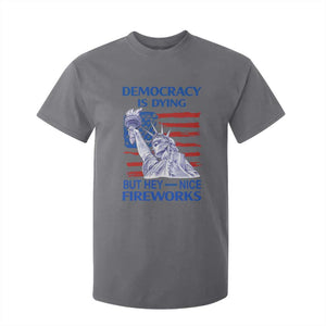 Funny Democracy Is Dying But Hey Nice Fireworks T Shirt For Kid Statue of Liberty Patriotic 4th of July American Flag TS02 Charcoal Print Your Wear