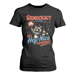 Funny Democracy Is Dying But Hey Nice Fireworks T Shirt For Women Racoon 4th Of July TS11 Black Print Your Wear