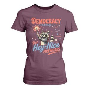 Funny Democracy Is Dying But Hey Nice Fireworks T Shirt For Women Racoon 4th Of July TS11 Maroon Print Your Wear