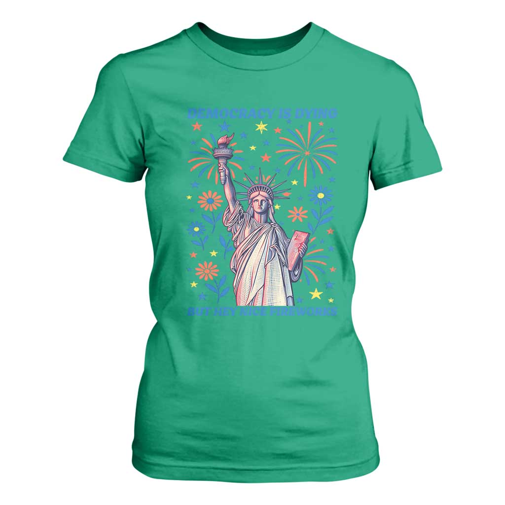 Funny Democracy Is Dying But Hey Nice Fireworks T Shirt For Women Statue of Liberty Red and White Patriotic 4th of July TS02 Irish Green Print Your Wear